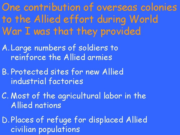 One contribution of overseas colonies to the Allied effort during World War I was