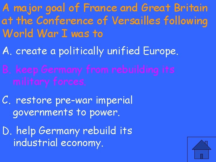 A major goal of France and Great Britain at the Conference of Versailles following