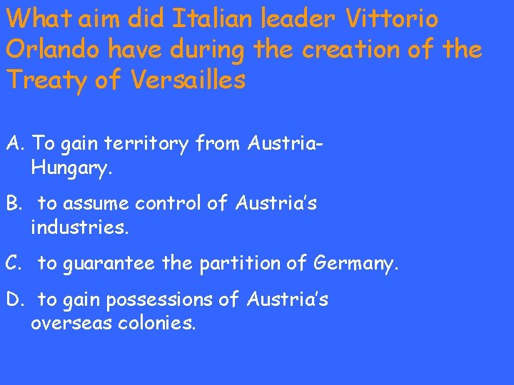 What aim did Italian leader Vittorio Orlando have during the creation of the Treaty