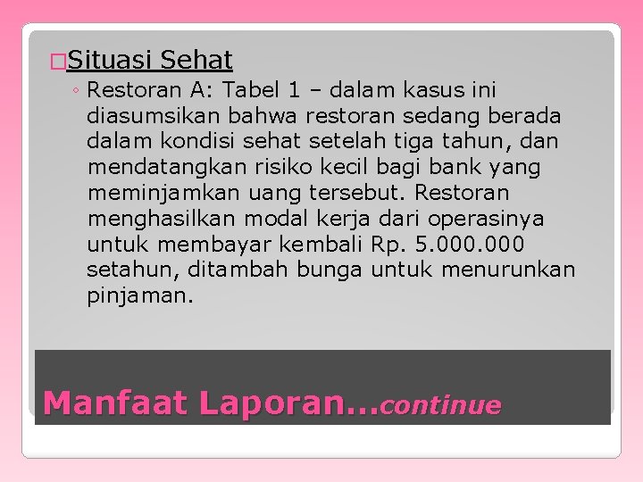 �Situasi Sehat ◦ Restoran A: Tabel 1 – dalam kasus ini diasumsikan bahwa restoran