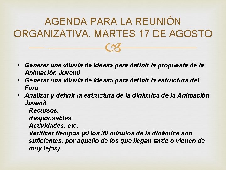 AGENDA PARA LA REUNIÓN ORGANIZATIVA. MARTES 17 DE AGOSTO • Generar una «lluvia de