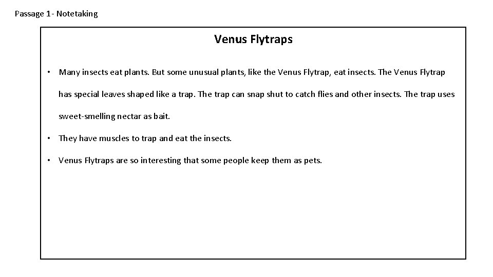 Passage 1 - Notetaking Venus Flytraps • Many insects eat plants. But some unusual