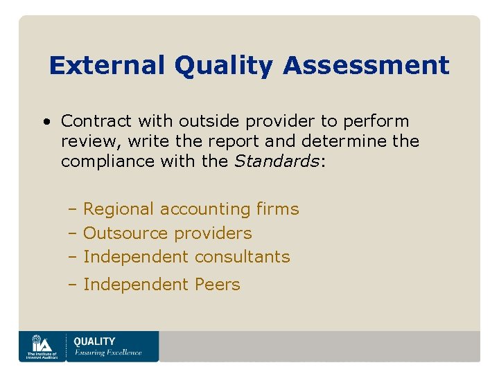 External Quality Assessment • Contract with outside provider to perform review, write the report