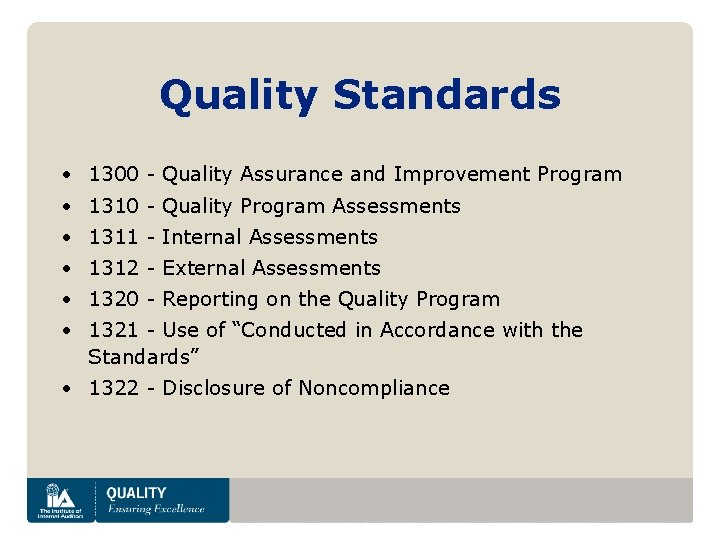 Quality Standards • 1300 - Quality Assurance and Improvement Program • 1310 - Quality