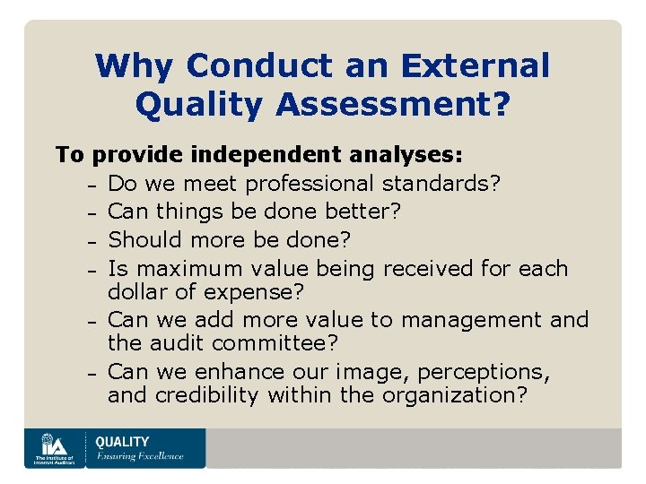 Why Conduct an External Quality Assessment? To provide independent analyses: – Do we meet