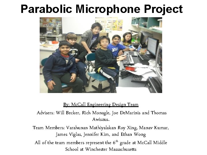 Parabolic Microphone Project By: Mc. Call Engineering Design Team Advisers: Will Becker, Rich Monagle,