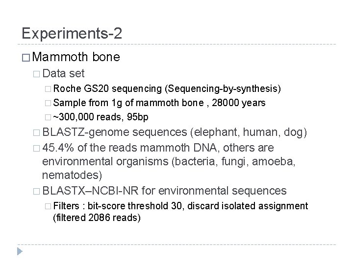 Experiments-2 � Mammoth � Data bone set � Roche GS 20 sequencing (Sequencing-by-synthesis) �