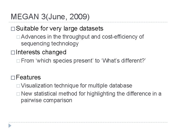 MEGAN 3(June, 2009) � Suitable for very large datasets � Advances in the throughput