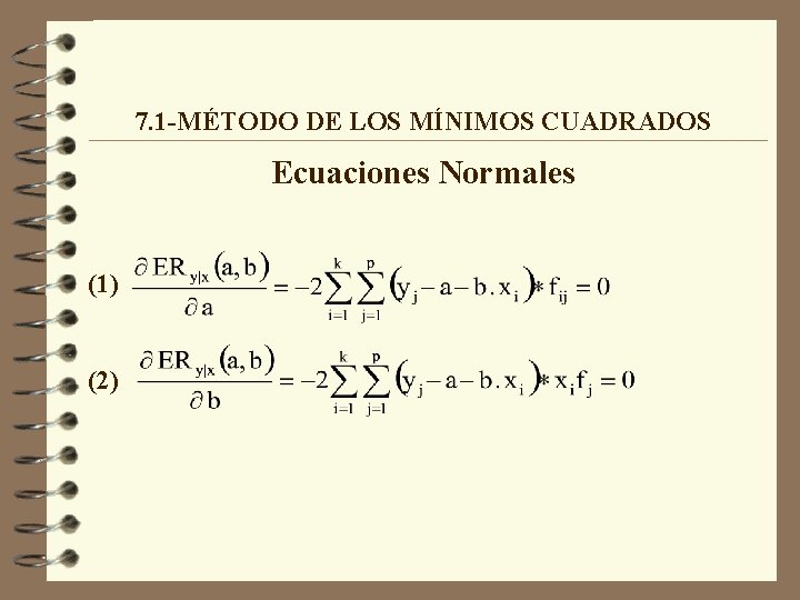 7. 1 -MÉTODO DE LOS MÍNIMOS CUADRADOS Ecuaciones Normales (1) (2) 