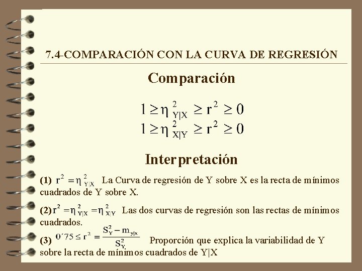 7. 4 -COMPARACIÓN CON LA CURVA DE REGRESIÓN Comparación Interpretación (1) La Curva de