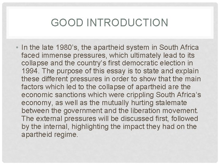 GOOD INTRODUCTION • In the late 1980’s, the apartheid system in South Africa faced