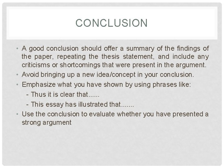 CONCLUSION • A good conclusion should offer a summary of the findings of the