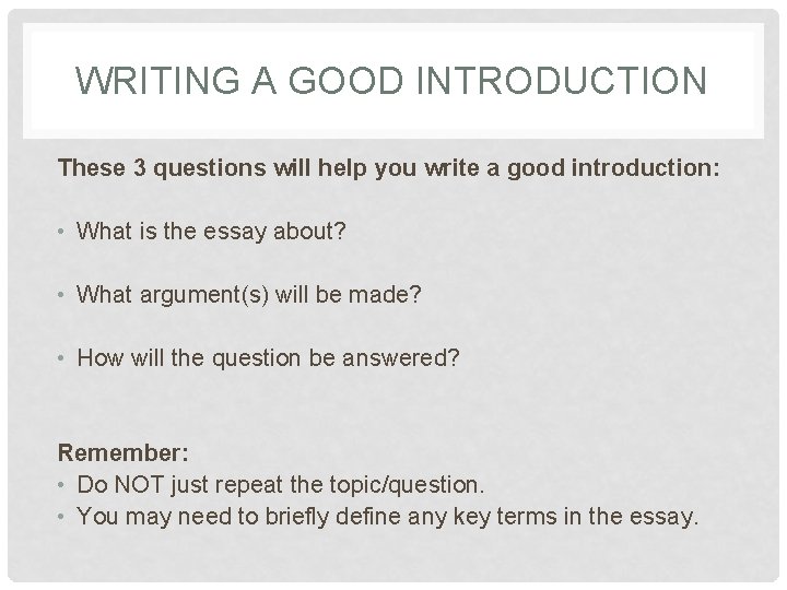 WRITING A GOOD INTRODUCTION These 3 questions will help you write a good introduction: