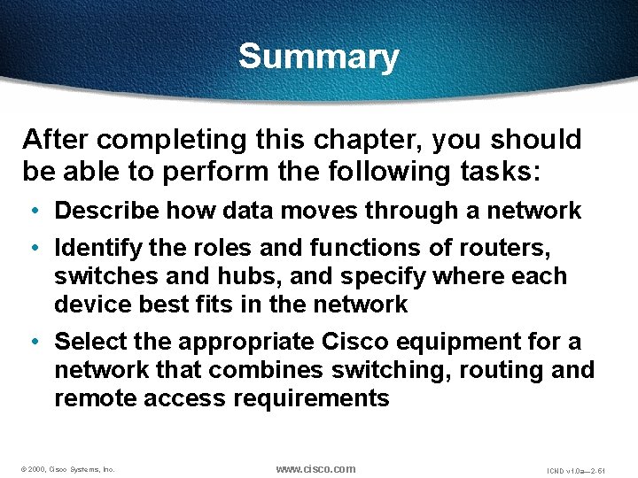 Summary After completing this chapter, you should be able to perform the following tasks: