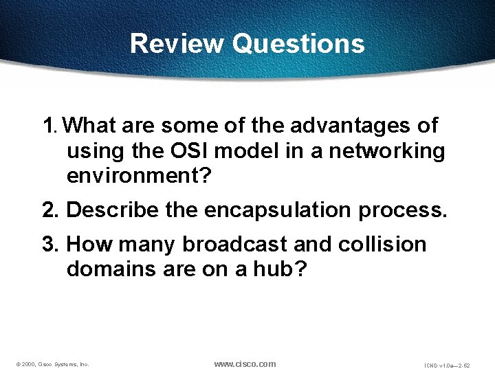 Review Questions 1. What are some of the advantages of using the OSI model