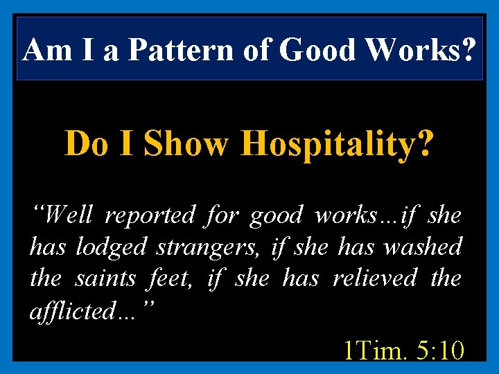 Am I a Pattern of Good Works? Do I Show Hospitality? “Well reported for
