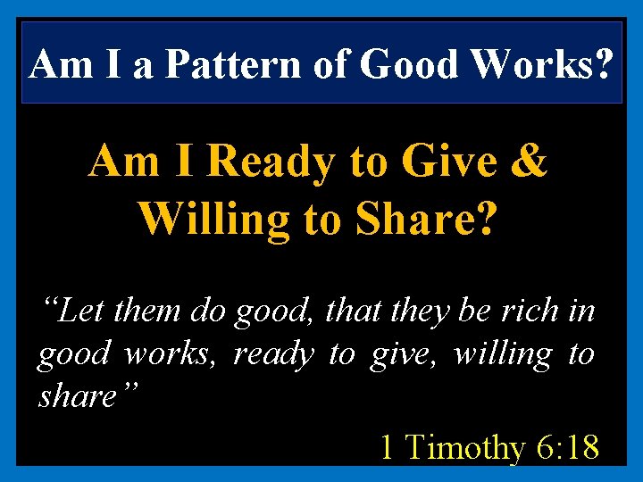 Am I a Pattern of Good Works? Am I Ready to Give & Willing