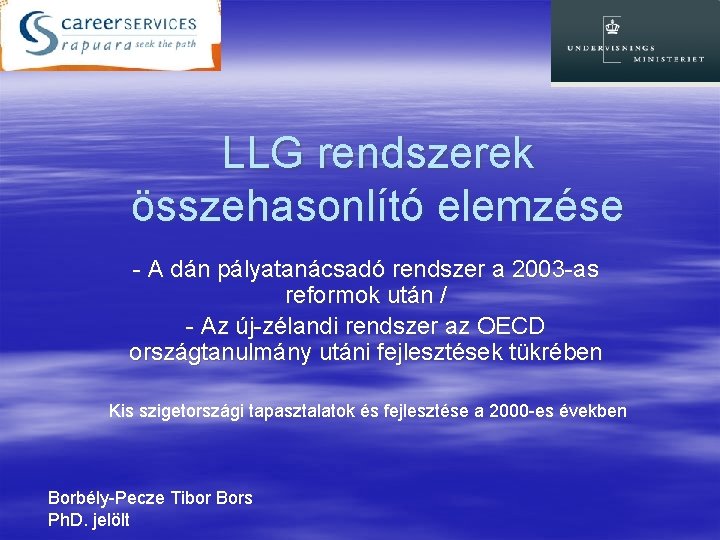 LLG rendszerek összehasonlító elemzése - A dán pályatanácsadó rendszer a 2003 -as reformok után