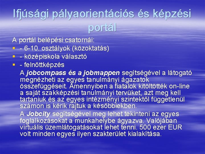 Ifjúsági pályaorientációs és képzési portál A portál belépési csatornái: § - 6 -10. osztályok