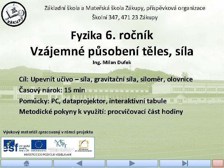 Základní škola a Mateřská škola Zákupy, příspěvková organizace Školní 347, 471 23 Zákupy Fyzika