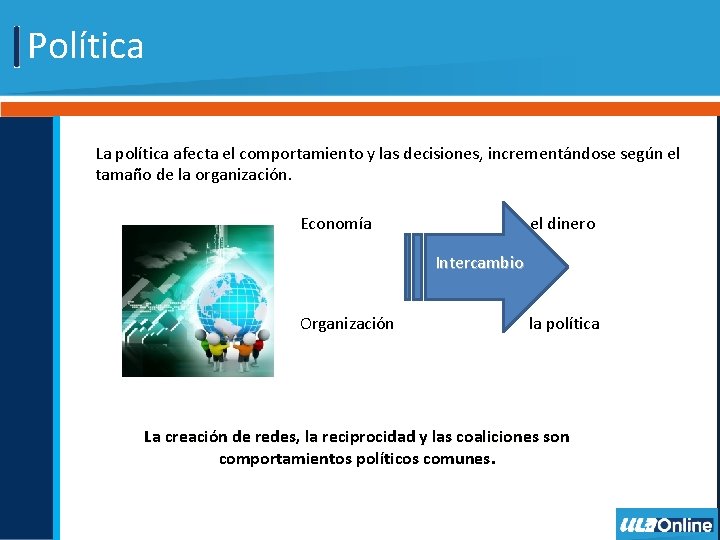 Política La política afecta el comportamiento y las decisiones, incrementándose según el tamaño de