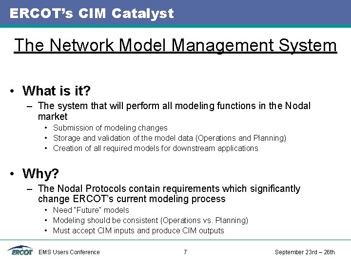 ERCOT’s CIM Catalyst The Network Model Management System • What is it? – The ERCOT’s CIM Catalyst The Network Model Management System • What is it? – The