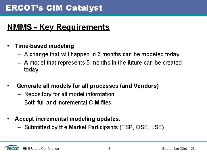 ERCOT’s CIM Catalyst NMMS - Key Requirements • Time-based modeling – A change that ERCOT’s CIM Catalyst NMMS - Key Requirements • Time-based modeling – A change that