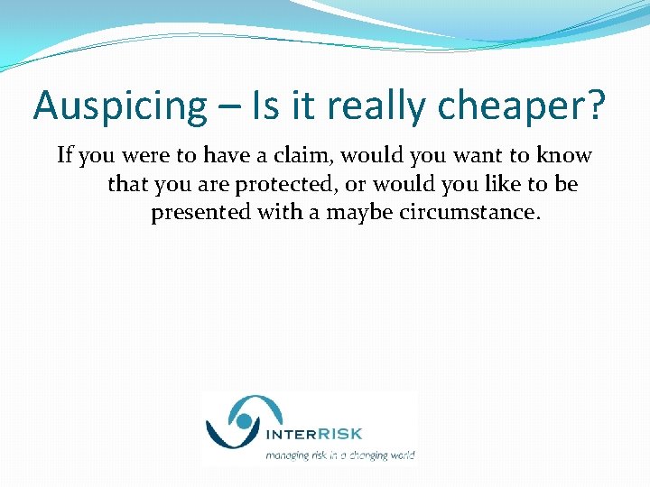 Auspicing – Is it really cheaper? If you were to have a claim, would