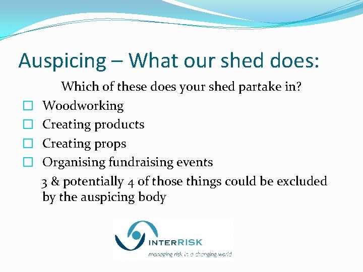 Auspicing – What our shed does: � � Which of these does your shed