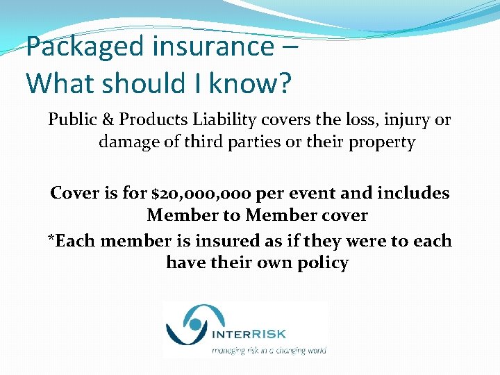 Packaged insurance – What should I know? Public & Products Liability covers the loss,