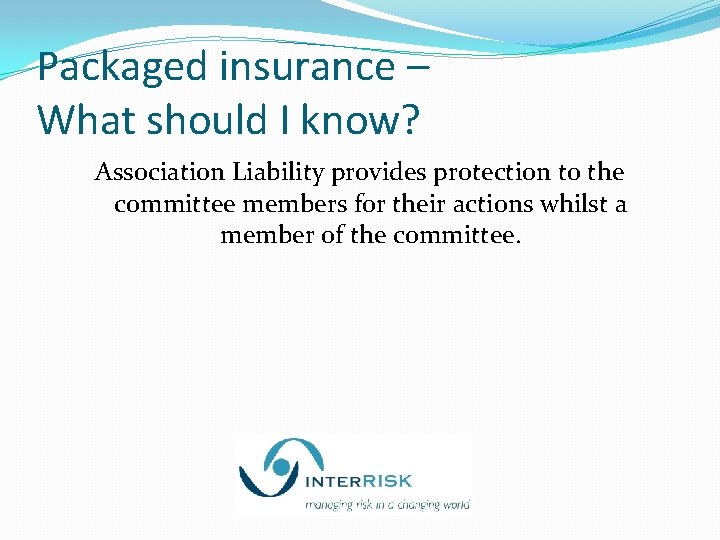 Packaged insurance – What should I know? Association Liability provides protection to the committee
