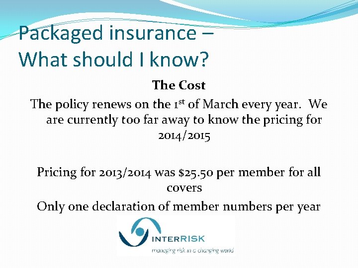 Packaged insurance – What should I know? The Cost The policy renews on the