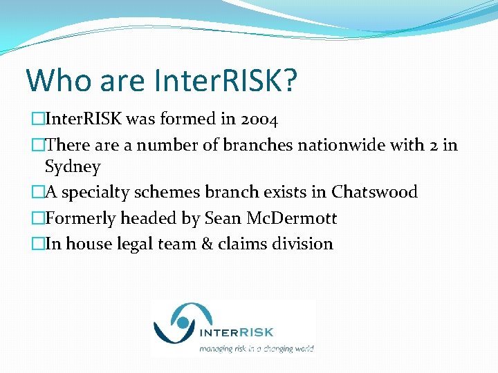 Who are Inter. RISK? �Inter. RISK was formed in 2004 �There a number of