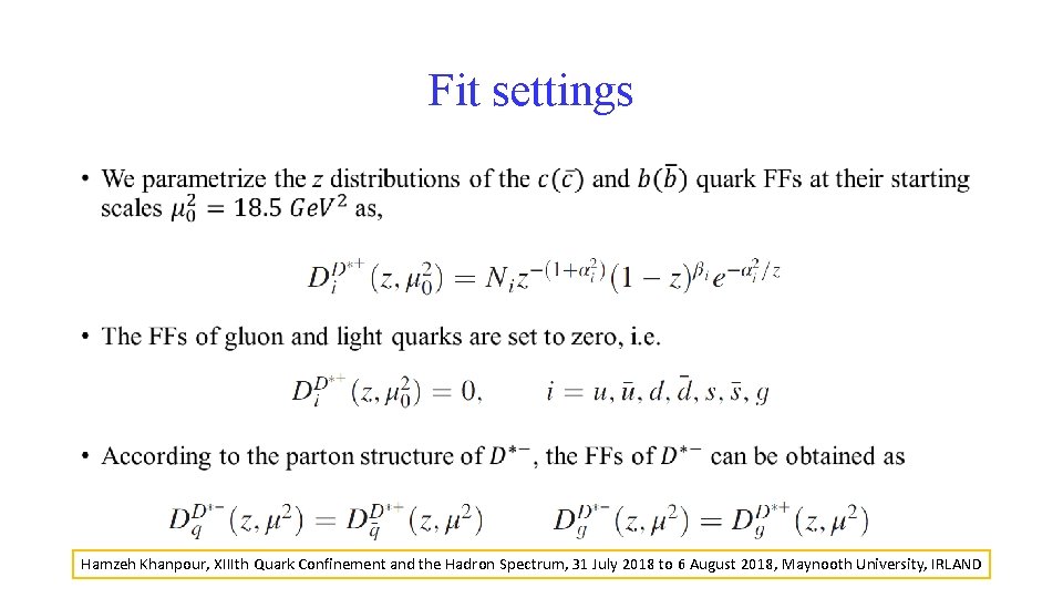 Fit settings • Hamzeh Khanpour, XIIIth Quark Confinement and the Hadron Spectrum, 31 July Fit settings • Hamzeh Khanpour, XIIIth Quark Confinement and the Hadron Spectrum, 31 July