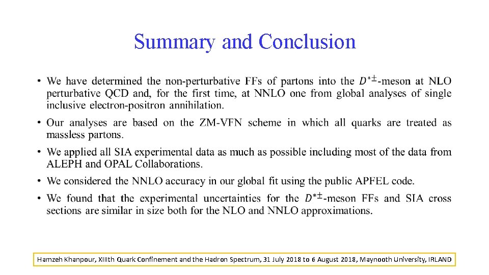 Summary and Conclusion • Hamzeh Khanpour, XIIIth Quark Confinement and the Hadron Spectrum, 31 Summary and Conclusion • Hamzeh Khanpour, XIIIth Quark Confinement and the Hadron Spectrum, 31