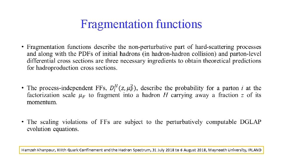 Fragmentation functions • Hamzeh Khanpour, XIIIth Quark Confinement and the Hadron Spectrum, 31 July Fragmentation functions • Hamzeh Khanpour, XIIIth Quark Confinement and the Hadron Spectrum, 31 July