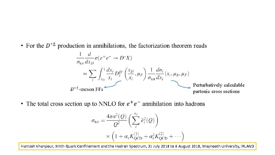 • Perturbatively calculable partonic cross sections Hamzeh Khanpour, XIIIth Quark Confinement and the • Perturbatively calculable partonic cross sections Hamzeh Khanpour, XIIIth Quark Confinement and the