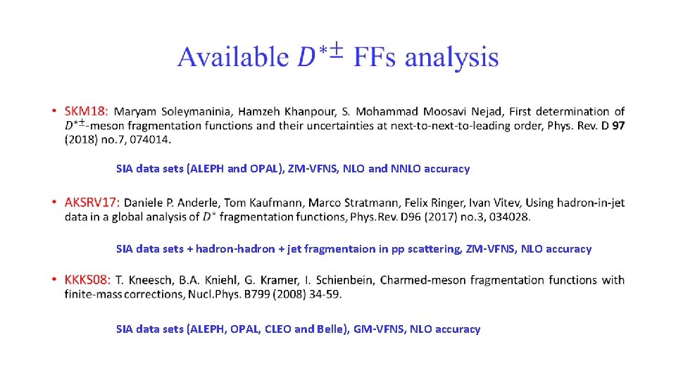 • SIA data sets (ALEPH and OPAL), ZM-VFNS, NLO and NNLO accuracy SIA • SIA data sets (ALEPH and OPAL), ZM-VFNS, NLO and NNLO accuracy SIA