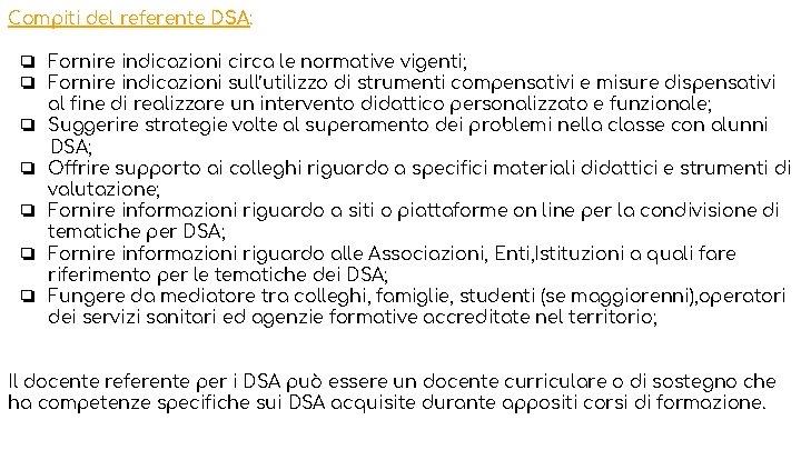 Compiti del referente DSA: ❏ Fornire indicazioni circa le normative vigenti; ❏ Fornire indicazioni