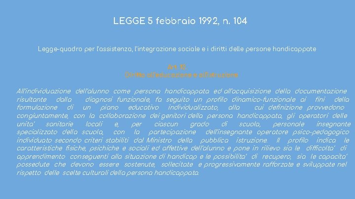 LEGGE 5 febbraio 1992, n. 104 Legge-quadro per l'assistenza, l'integrazione sociale e i diritti
