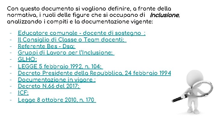 Con questo documento si vogliono definire, a fronte della normativa, i ruoli delle figure