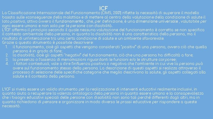 ICF La Classificazione Internazionale del Funzionamento (OMS, 2001) riflette la necessità di superare il