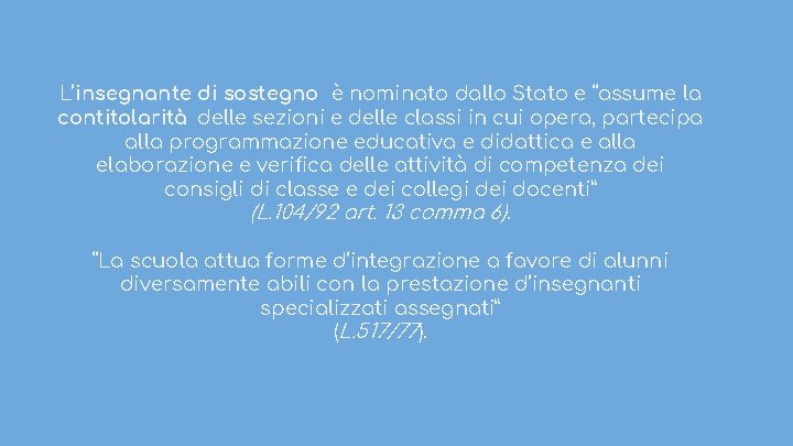 L’insegnante di sostegno è nominato dallo Stato e “assume la contitolarità delle sezioni e