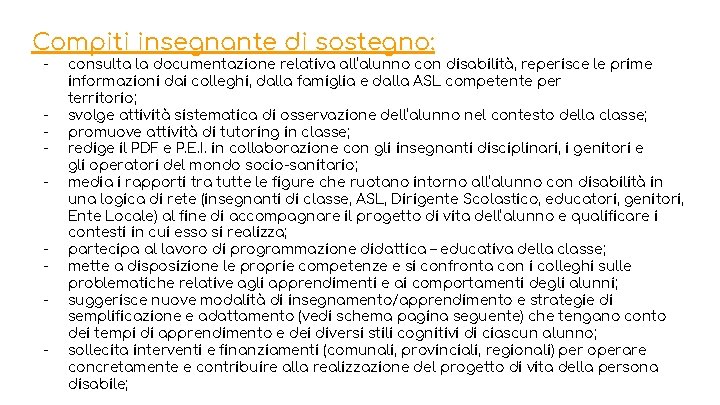 Compiti insegnante di sostegno: - - consulta la documentazione relativa all’alunno con disabilità, reperisce