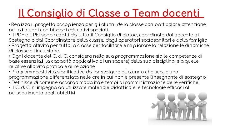 Il Consiglio di Classe o Team docenti • Realizza il progetto accoglienza per gli