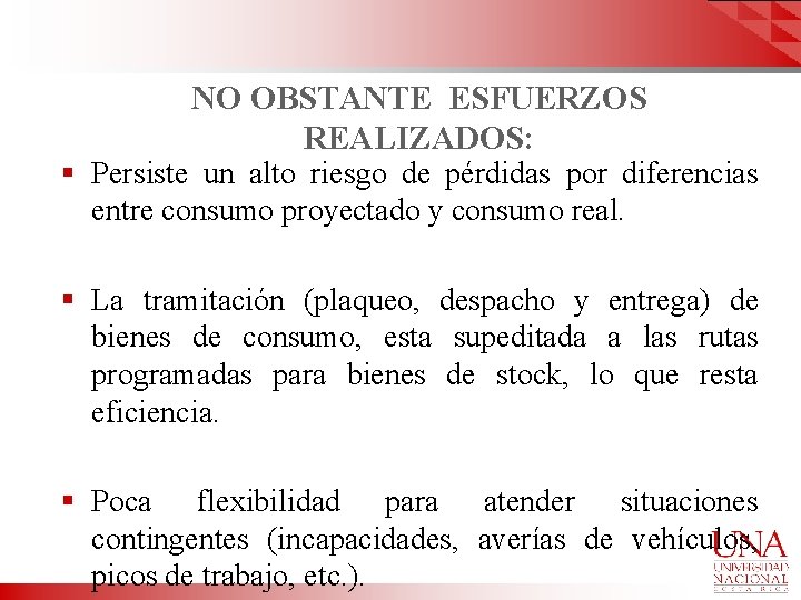 NO OBSTANTE ESFUERZOS REALIZADOS: § Persiste un alto riesgo de pérdidas por diferencias entre