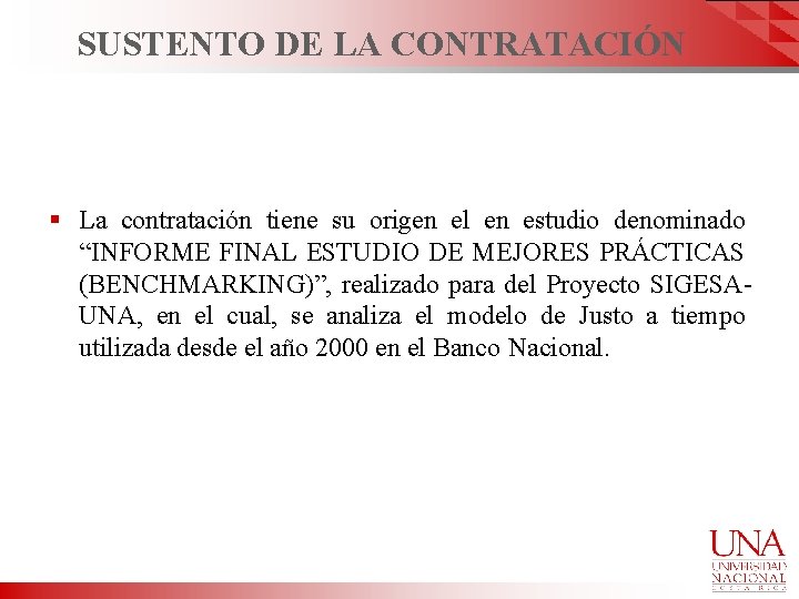 SUSTENTO DE LA CONTRATACIÓN § La contratación tiene su origen el en estudio denominado