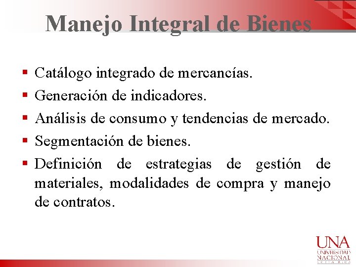 Manejo Integral de Bienes § § § Catálogo integrado de mercancías. Generación de indicadores.