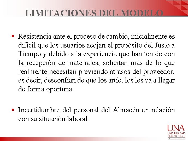 LIMITACIONES DEL MODELO § Resistencia ante el proceso de cambio, inicialmente es difícil que