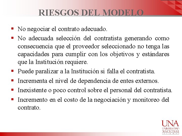 RIESGOS DEL MODELO § No negociar el contrato adecuado. § No adecuada selección del